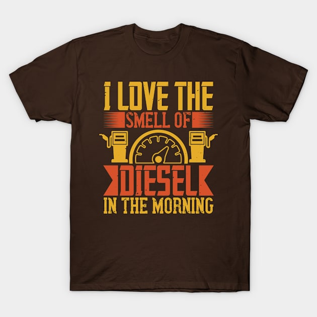 I love the smell of diesel in the morning T-Shirt by Steven Hignell